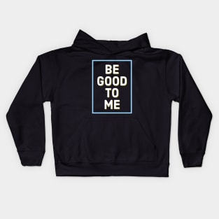 Be Good To Me Kids Hoodie